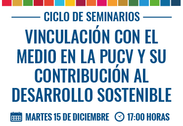 1er Seminario del Ciclo “Vinculación con el Medio en la PUCV y su contribución al Desarrollo Sostenible”