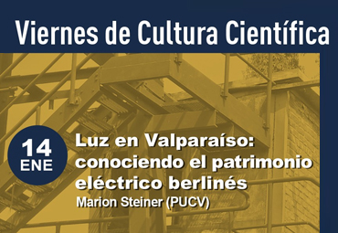 Viernes de Cultura Científica: "Luz en Valparaíso: Conociendo el patrimonio eléctrico berlinés"
