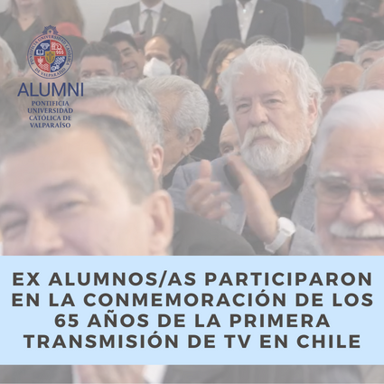 Ex alumnos/as participaron en la conmemoración de los 65 años de la primera transmisión de TV en Chile - Foto 1