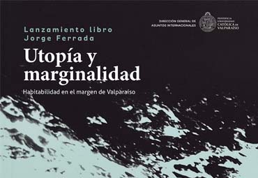 Lanzamiento del libro “Utopía y marginalidad” en CEA-PUCV Santiago