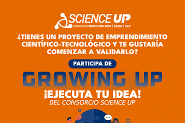 ¡Ejecuta tu idea! Postula a la segunda etapa del programa Growing Up del Consorcio Science Up