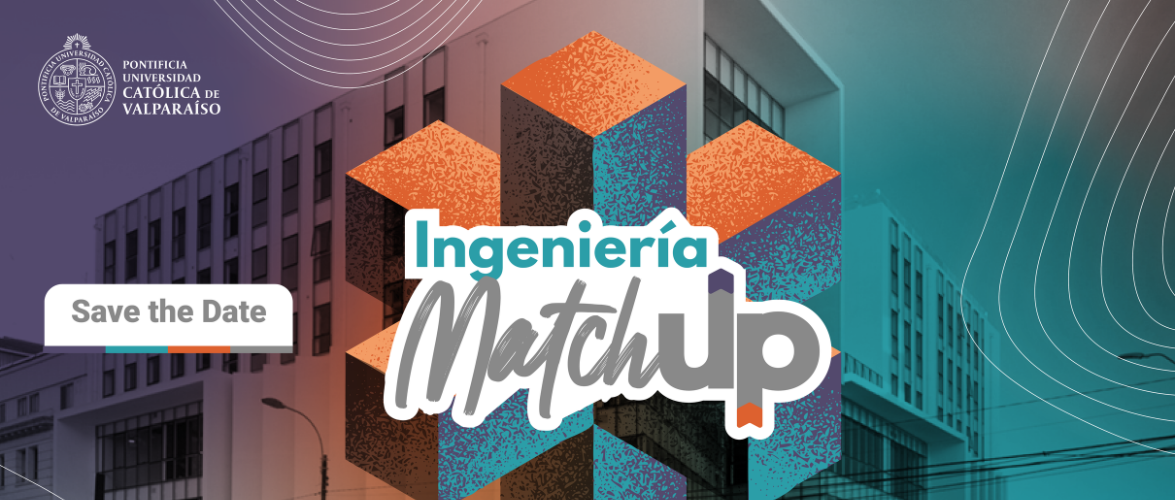 Ingeniería Match Up: Evento de vinculación PUCV busca conectar a la academia con la industria