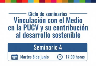 Cuarta sesión de seminario “Vinculación con el Medio en la PUCV y su contribución al Desarrollo Sostenible”