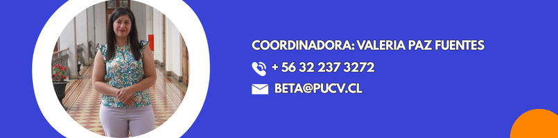 Coordinadora: Valeria Paz Fuentes Correo valeria.paz@pucv.cl + 56 32 237 3272