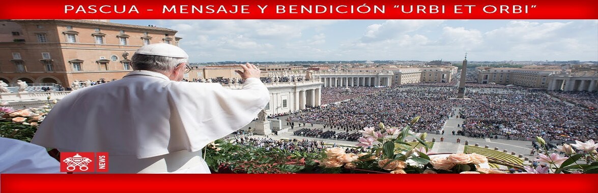 Papa Francisco mensaje de Pascua de Resurrección