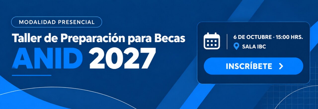 I Taller de Preparación para Becas ANID 2027. Modalidad presencial. 6 de octubre, 15:00 hrs., Sala IBC. Inscríbete.